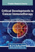 Critical Developments in Cancer Immunotherapy by Mohsen Sheykhhasan