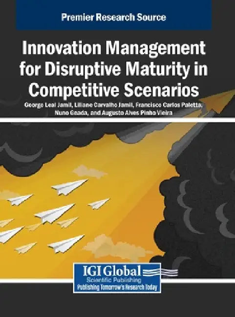 Innovation Management for Disruptive Maturity in Competitive Scenarios by George Leal Jamil
