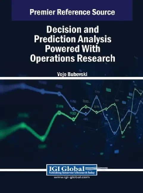 Decision and Prediction Analysis Powered With Operations Research by Vojo Bubevski