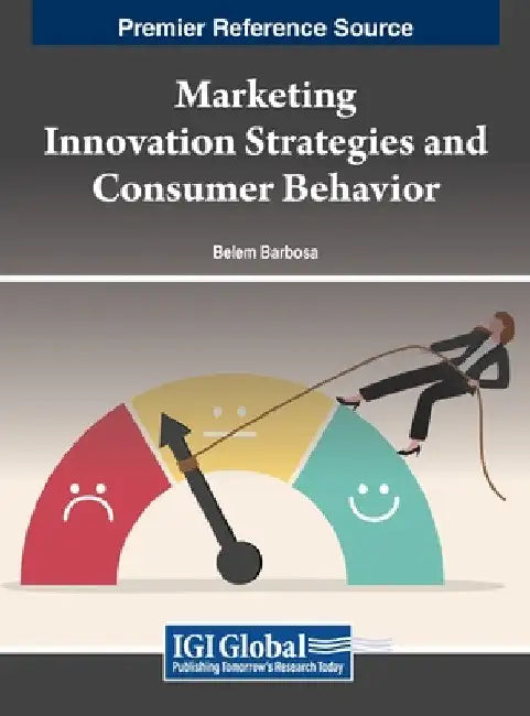 Marketing Innovation Strategies and Consumer Behavior by Belem Barbosa