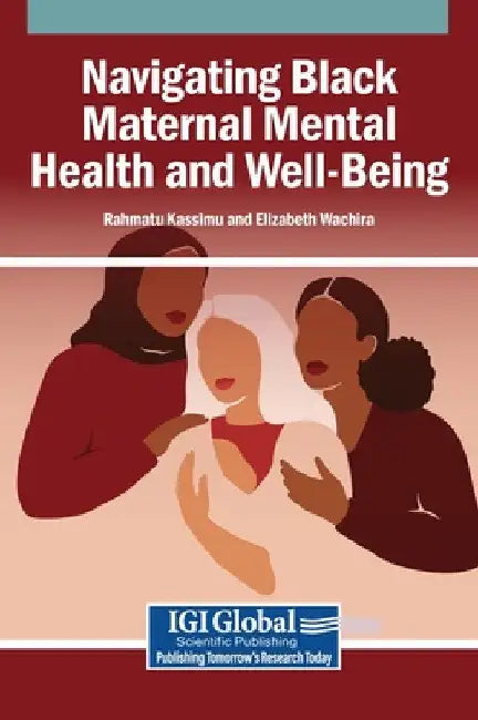 Navigating Black Maternal Mental Health and Well-Being by Rahmatu Kassimu