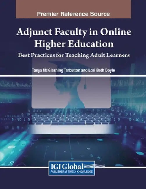 Adjunct Faculty in Online Higher Education: Best Practices for Teaching Adult Learners by Tanya McGlashing Tarbutton