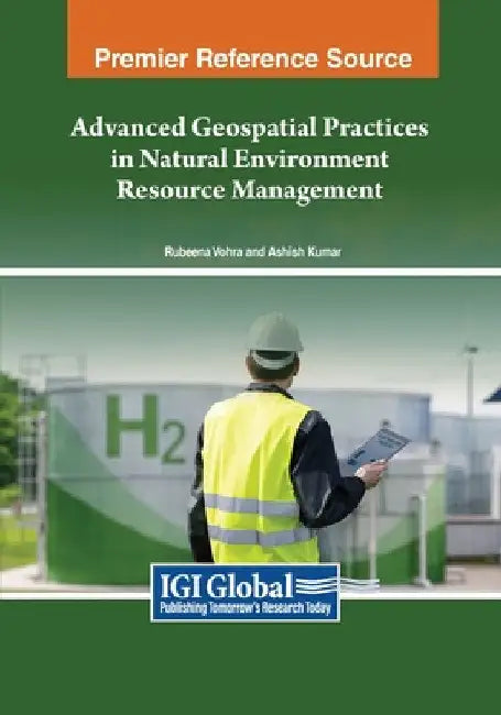 Advanced Geospatial Practices in Natural Environment Resource Management by Rubeena Vohra