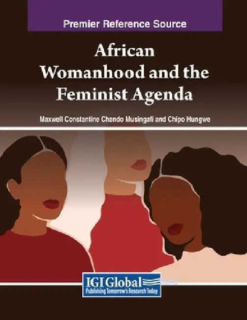 African Womanhood and the Feminist Agenda by Maxwell Constantine Chando Musingafi
