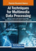 AI Techniques for Multimedia Data Processing by Ahmed A. Abd El-Latif