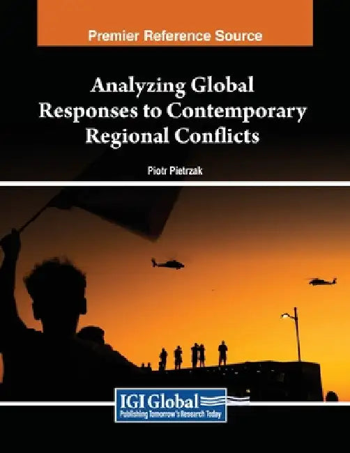 Analyzing Global Responses to Contemporary Regional Conflicts by Piotr Pietrzak
