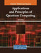 Applications and Principles of Quantum Computing by Alex Khang