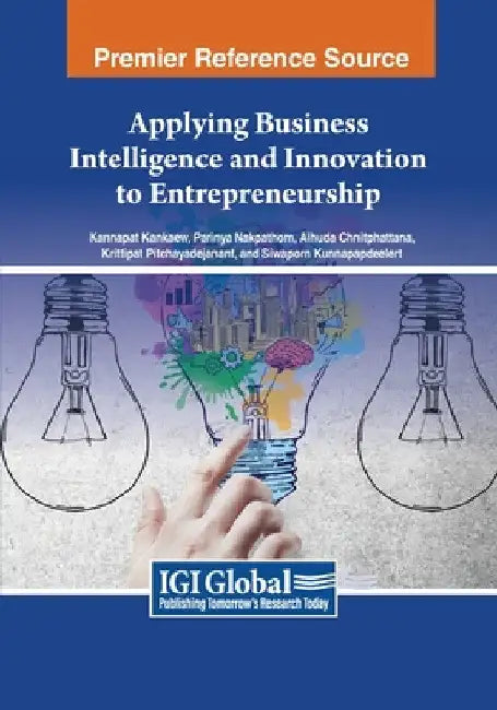Applying Business Intelligence and Innovation to Entrepreneurship by Kannapat Kankaew