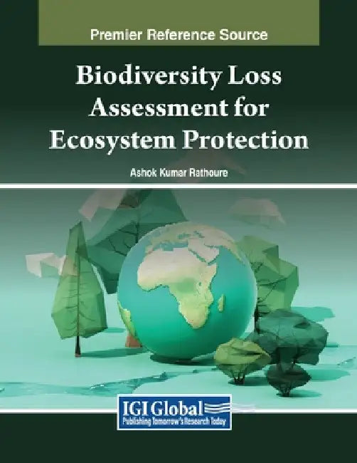 Biodiversity Loss Assessment for Ecosystem Protection by Ashok Kumar Rathoure