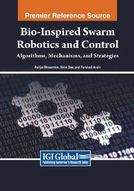 Bio-inspired Swarm Robotics and Control: Algorithms, Mechanisms, and Strategies by Parijat Bhowmick