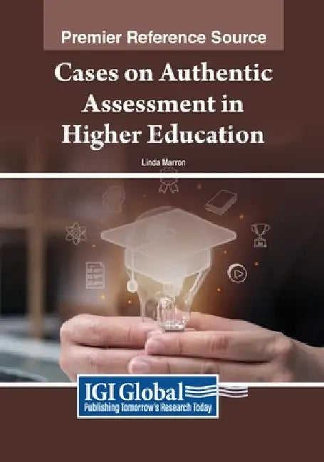 Cases on Authentic Assessment in Higher Education by Linda Marron