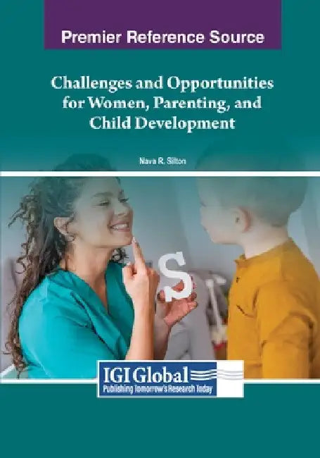 Challenges and Opportunities for Women, Parenting, and Child Development by Nava R. Silton