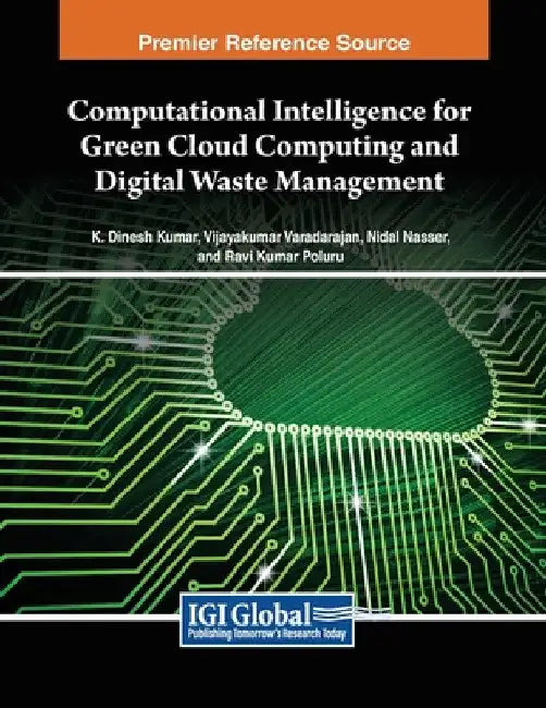 Computational Intelligence for Green Cloud Computing and Digital Waste Management by K. Dinesh Kumar