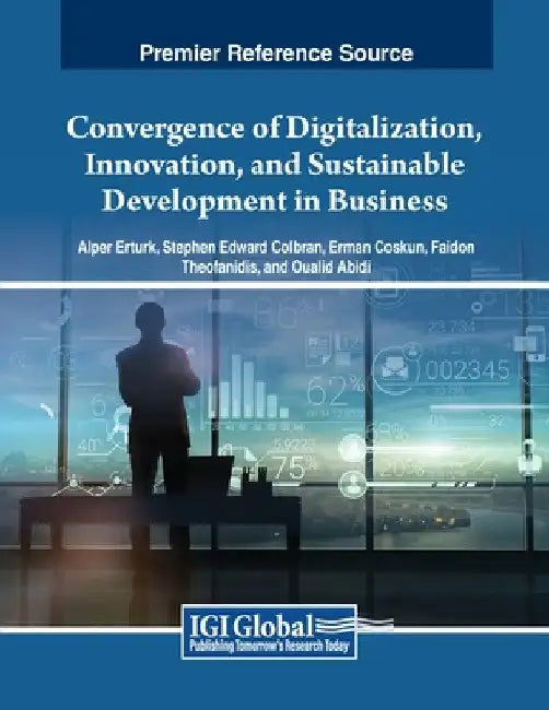 Convergence of Digitalization, Innovation, and Sustainable Development in Business by Alper Erturk