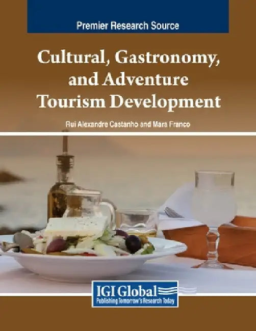Cultural, Gastronomy, and Adventure Tourism Development by Rui Alexandre Castanho