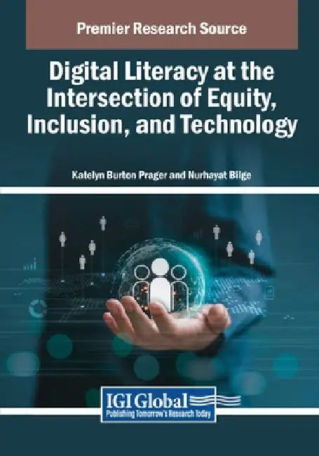 Digital Literacy at the Intersection of Equity, Inclusion, and Technology by Katelyn Burton Prager