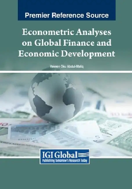 Econometric Analyses on Global Finance and Economic Development by Yekeen Oku Abdul-Maliq