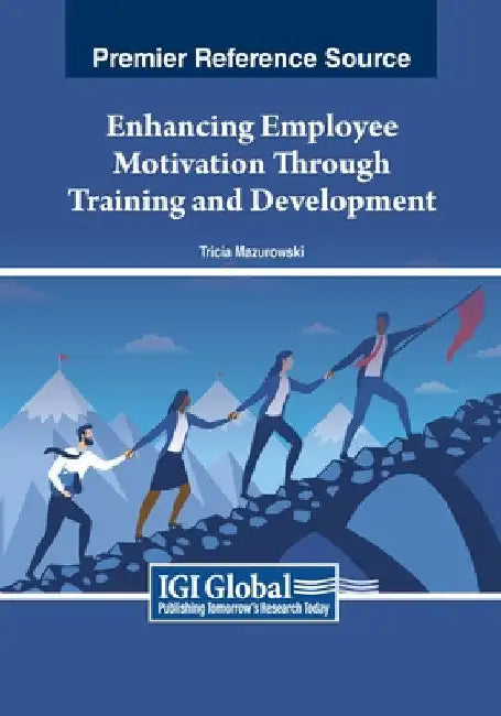 Enhancing Employee Motivation Through Training and Development by Tricia Mazurowski