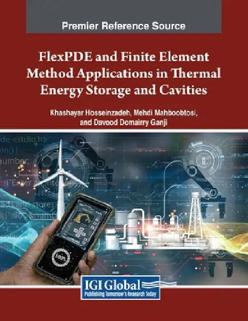 FlexPDE and Finite Element Method Applications in Thermal Energy Storage and Cavities by Khashayar Hosseinzadeh