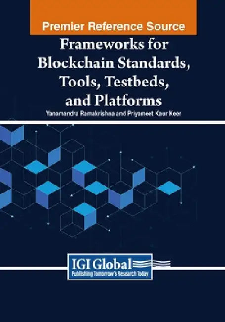 Frameworks for Blockchain Standards, Tools, Testbeds, and Platforms by Yanamandra Ramakrishna