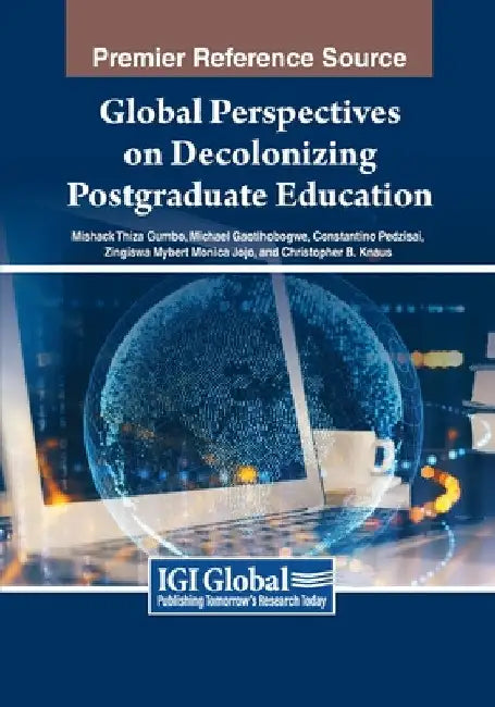 Global Perspectives on Decolonizing Postgraduate Education by Mishack Thiza Gumbo