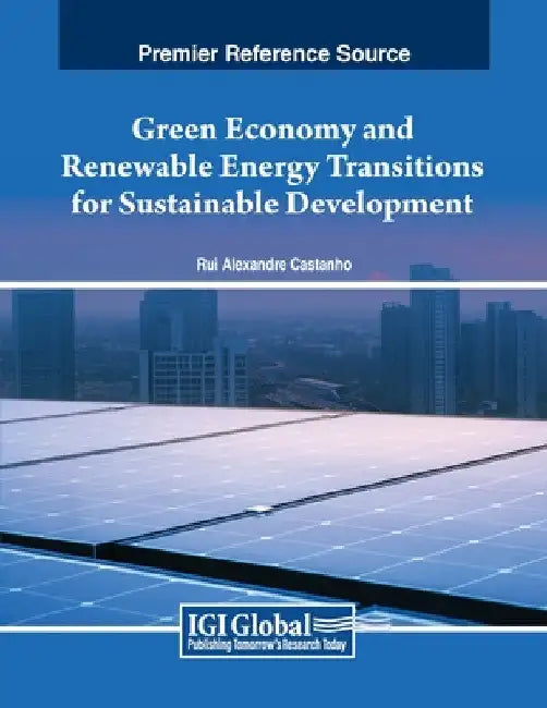 Green Economy and Renewable Energy Transitions for Sustainable Development by Rui Alexandre Castanho