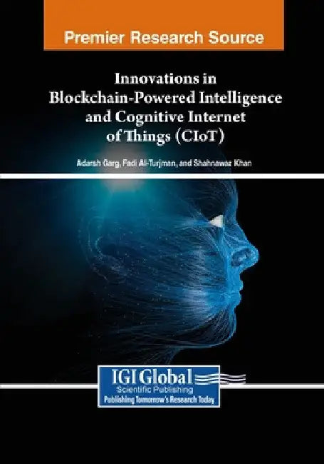 Innovations in Blockchain-Powered Intelligence and Cognitive Internet of Things (CIoT) by Adarsh Garg