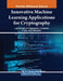 Innovative Machine Learning Applications for Cryptography by J. Anitha Ruth