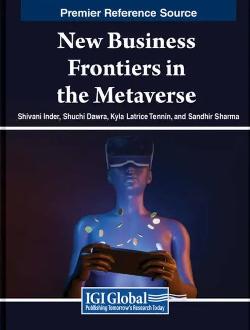 New Business Frontiers in the Metaverse by Shivani Inder, Shuchi Dawra, Kyla Latrice Tennin