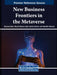New Business Frontiers in the Metaverse by Shivani Inder, Shuchi Dawra, Kyla Latrice Tennin