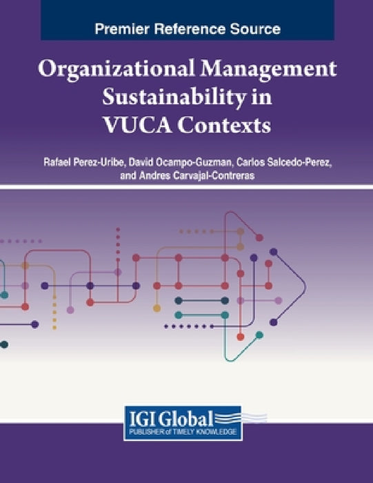 Organizational Management Sustainability in VUCA Contexts by Rafael Perez-Uribe, David Ocampo-Guzman, Carlos Salcedo-Perez