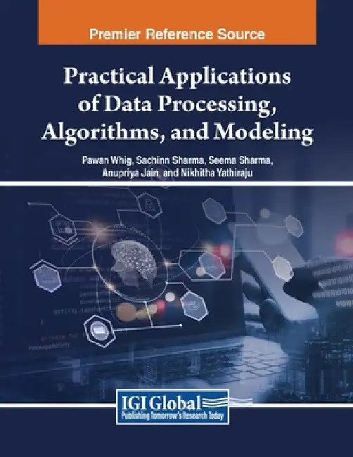 Practical Applications of Data Processing, Algorithms, and Modeling by Pawan Whig