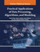 Practical Applications of Data Processing, Algorithms, and Modeling by Pawan Whig