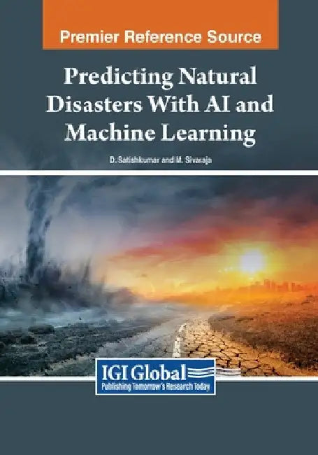 Predicting Natural Disasters With AI and Machine Learning by D. Satishkumar