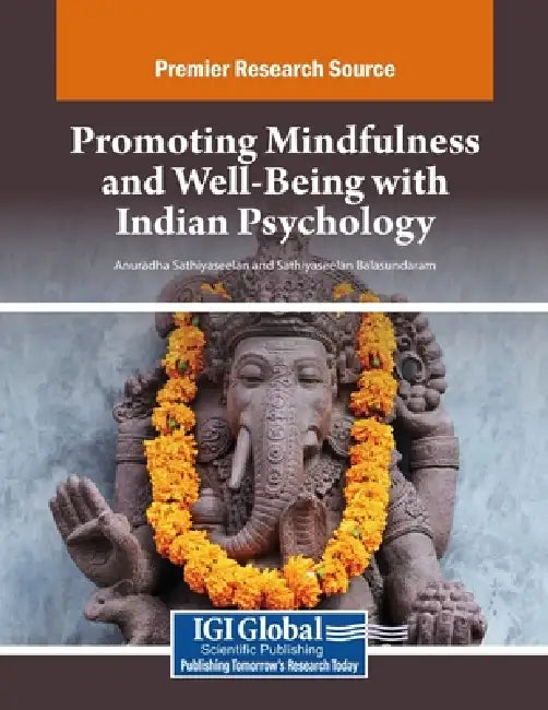 Promoting Mindfulness and Well-Being with Indian Psychology by Anuradha Sathiyaseelan, Sathiyaseelan Balasundaram