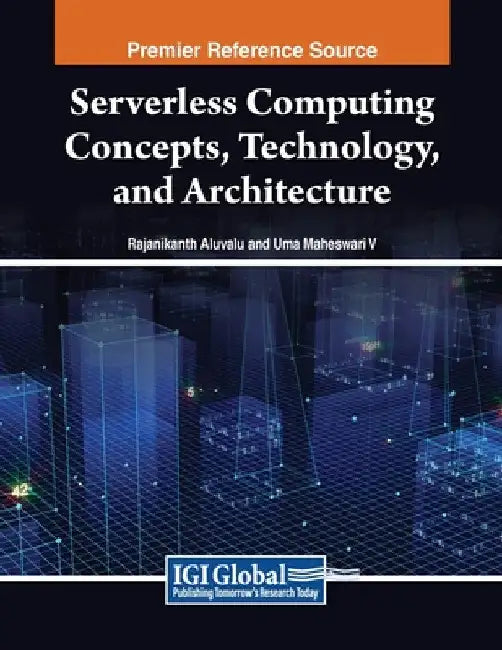Serverless Computing Concepts, Technology and Architecture by Rajanikanth Aluvalu