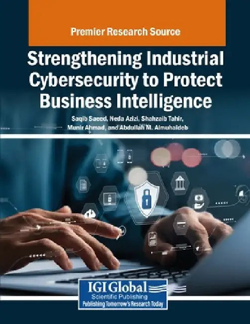 Strengthening Industrial Cybersecurity to Protect Business Intelligence by Saqib Saeed