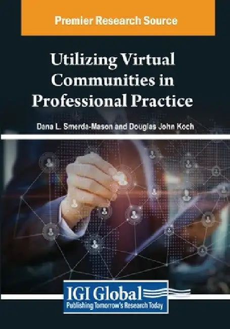 Utilizing Virtual Communities in Professional Practice by Dana L. Smerda-Mason