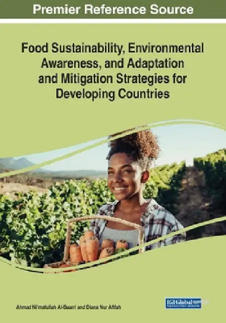 Food Sustainability, Environmental Awareness, and Adaptation and Mitigation Strategies for Developing Countries by Ahmad Ni'matullah Al-Baarri