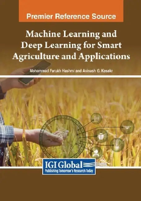 Machine Learning and Deep Learning for Smart Agriculture and Applications by Mohamamd Farukh Hashmi