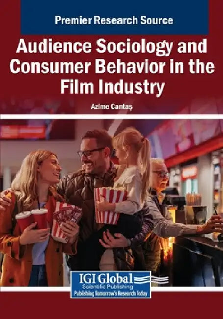 Audience Sociology and Consumer Behavior in the Film Industry by Azime Cantaş