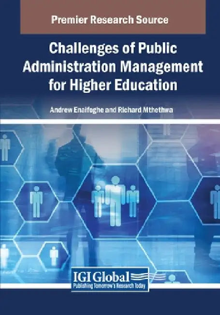 Challenges of Public Administration Management for Higher Education by Andrew Enaifoghe