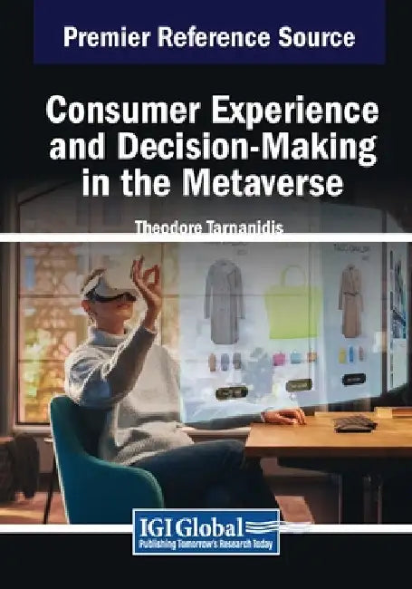 Consumer Experience and Decision-Making in the Metaverse by Theodore Tarnanidis