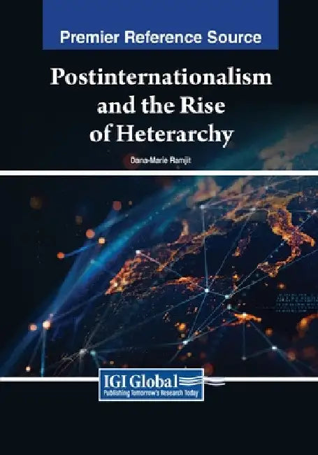 Postinternationalism and the Rise of Heterarchy by Dana-Marie Ramjit