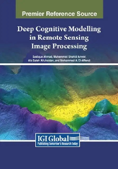 Deep Cognitive Modelling in Remote Sensing Image Processing by Sadique Ahmad