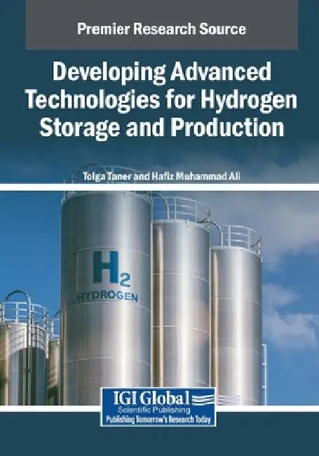 Developing Advanced Technologies for Hydrogen Storage and Production by Tolga Taner