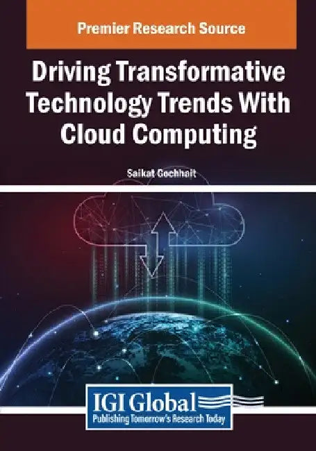 Driving Transformative Technology Trends With Cloud Computing by Saikat Gochhait