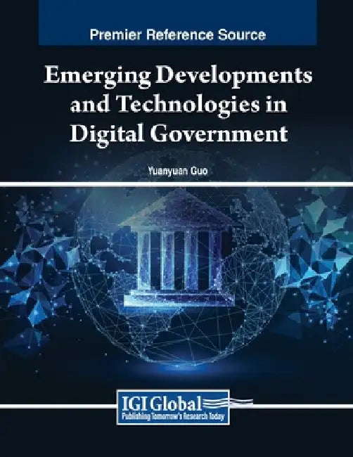 Emerging Developments and Technologies in Digital Government by Yuanyuan Guo