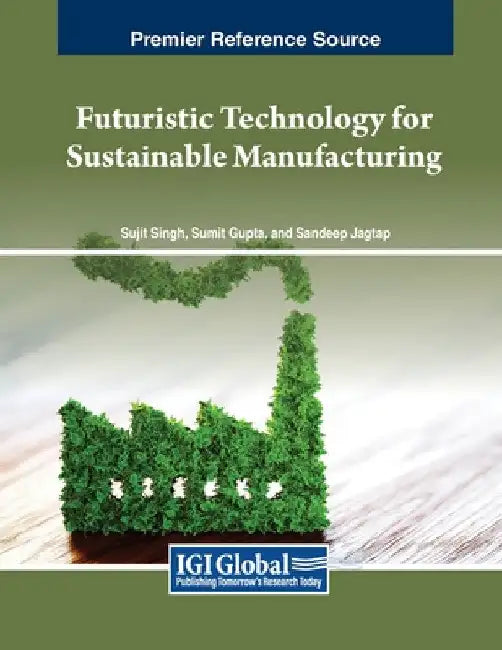 Futuristic Technology for Sustainable Manufacturing by Sujit Singh