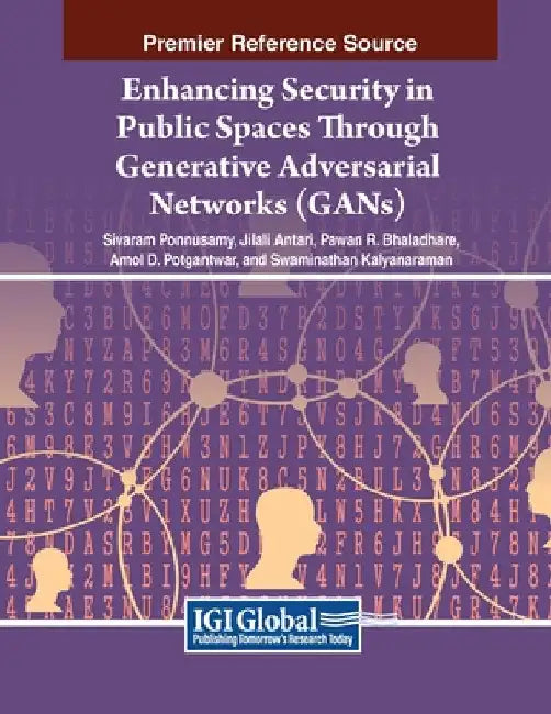 Enhancing Security in Public Spaces Through Generative Adversarial Networks (GANs) by Sivaram Ponnusamy